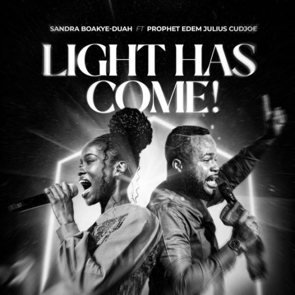 Sandra Boakye-Duah - Light Has Come ft. Prophet Edem Julius-Cudjo