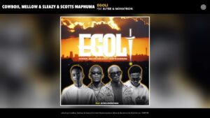 CowBoii, Mellow & Sleazy & Scotts Maphuma - eGoli feat. Eltee & Novatron