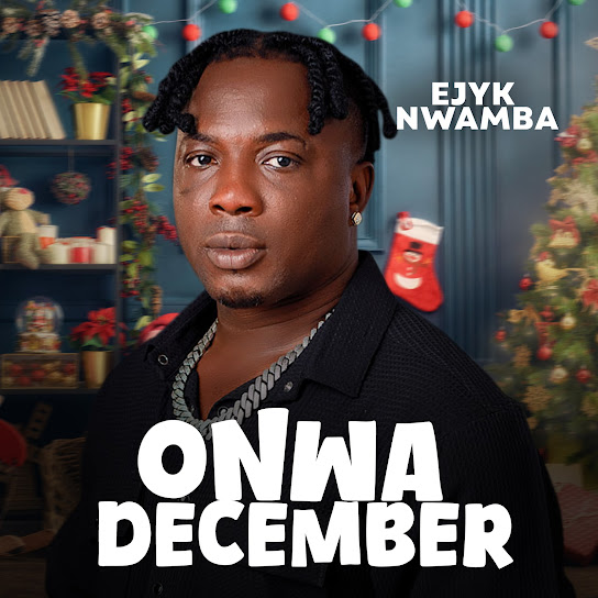 Ejyk Nwamba - Onwa December