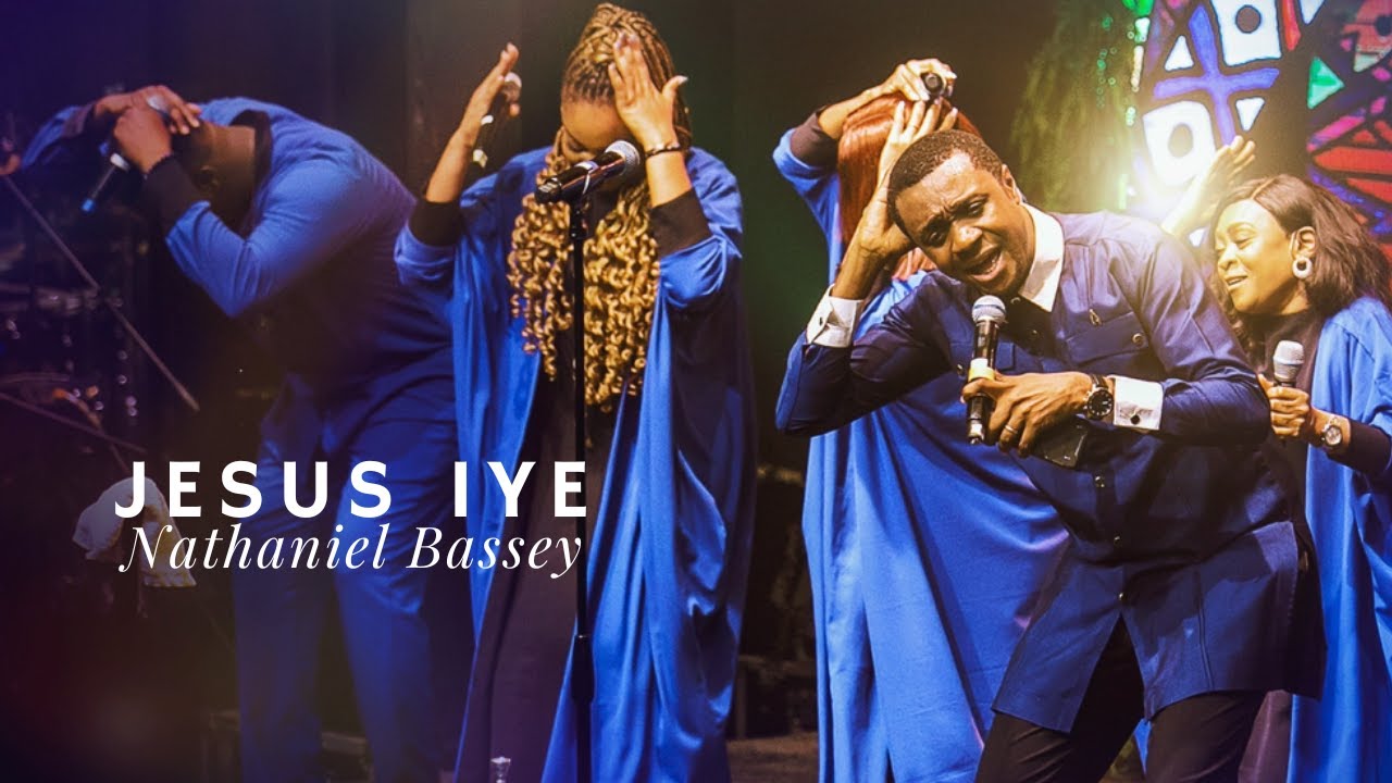 Nathaniel Bassey - JESUS IYE