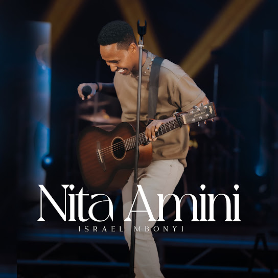 Israel Mbonyi - Nita Amini (Live)