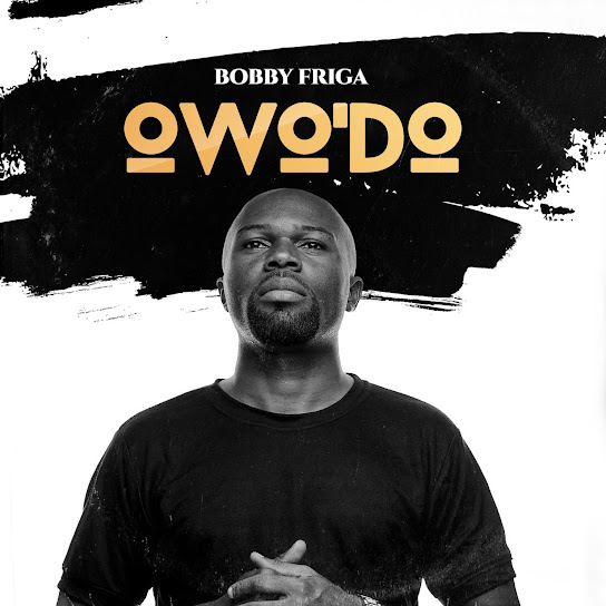 Bobby Friga - Owo'Do