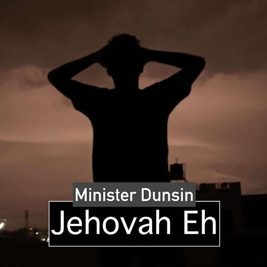 Minister Dunsin - Jehovah Eh