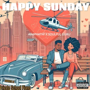 Abaphathi & soulful Guru – Happy Sunday |Private school Piano