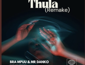 Bra Mpuu – Thula Remake (feat. Mr Danko)