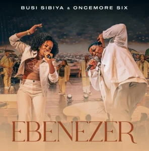 Busi Sibiya & Oncemore Six – Ebenezer