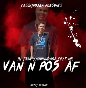 DJ JOSH YASUK’INDABA – Van N Pos Af (Ft Mk)