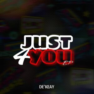 De’KeaY – Just4You EP