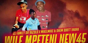 Dr Razolo,Vhura & Mikelmike – Wile Mpeteng Ft. Dhem Scott & Mathata