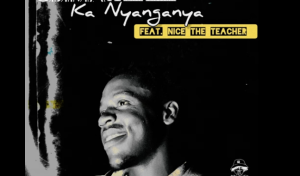 Gijima – Ka Nyanganya (feat. Nice the Teacher)