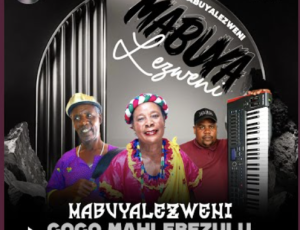 Gogo Mahlebezulu – MABUYALEZWENI (feat. Dr Makhepula & Y Crep)