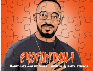 Happy Jazzman – Eyofun’imali (feat. Ssips, Nele SA & Faith Strings)