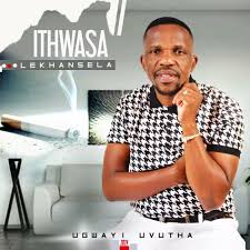 Ithwasa Lekhansela – Ithwasa Song