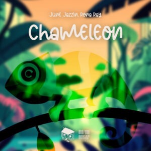 June Jazzin & Rona Ray – Chameleon