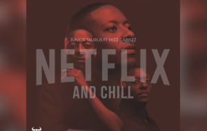 Junior Taurus – Netflix & Chill ft. Mizz Gabbzz