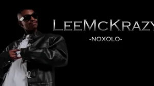 LeeMcKrazy & Scotts Maphuma – Noxolo