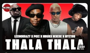 LeeMckrazy, Pcee, Myztro & Mbuxx Rekere – Thala Thala