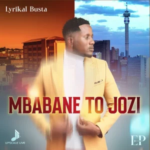 Lyrikal Busta – Mbabane To Jozi Ep