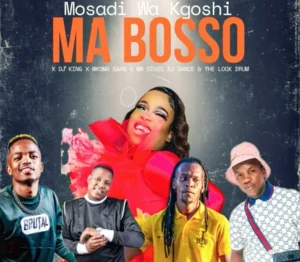 Mabosso x Dj King x Mkoma Saan x Mr Six21 Dj Dance & The Look Drum – Mosadi wa Kgoshi