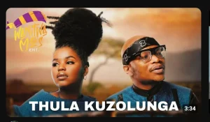 Master KG – Thula Kuzolunga ft Nkosazana Daughter & Makhadzi