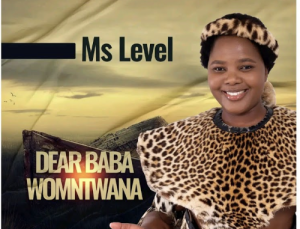 Ms Level – Dear Baba Womntwana (Lyric)