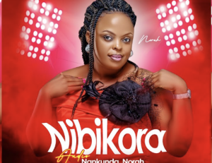 Nankunda Norah – Nibikora