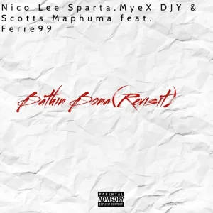 Nico Lee Sparta, MyeX DJY & Scotts Maphuma – Bathin Bona (Revisit)