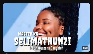 Nkosazana Daughter – selimathunzi ft Master KG & King Helton