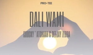 Pro-Tee – Dali wami (ft Coocky ‘ Atchaar & Deejay Zebra)