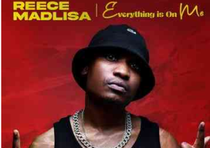 Reece Madlisa – Everything Is On Me Album