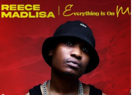 Reece Madlisa – Everything Is On Me Ft King Tone SA, Slungesh & Shavul