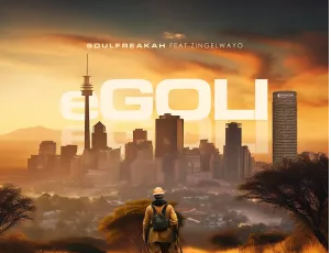 Soulfreakah – Egoli (feat. Zingelwayo)