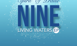 Spirit Of Praise – Let Your Living Waters (Live)