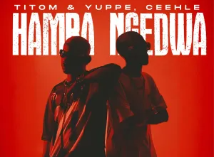 TitoM, Yuppe & Ceehle – Hamba Ngedwa