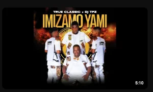 True Classic & Dj TPZ – Imizamo yami