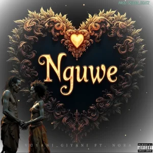 Vuyani Giyani – Nguwe (ft. Nora)