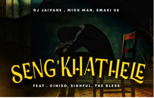 Djy Jaivane, Mick Man & SMAKI 08 – Seng’khathele