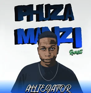 ALLIEGATOR – Phuza Manzi (Revisit)