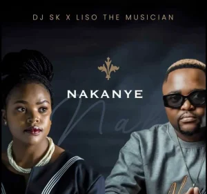 DJSK x Liso The Musician – Nakanye