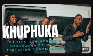 Dj Tira, Zeh McGeba and Nkosazana Daughter Ft. Campmasters – Khuphuka