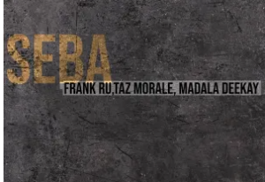 Frank Ru, Taz Morale & Madala Deekay – Seba EP