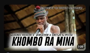 General Manizo x Director – Khombo Ra mina ( batswadi ) ft Msiza