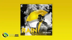 Mr Brown – Rain On Me ft Team Mosha