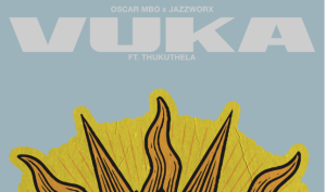 Oscar Mbo & Jazzworx – Vuka