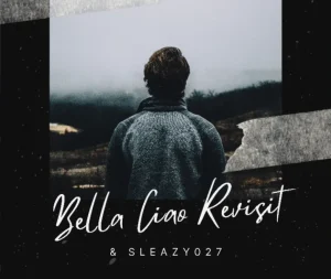 Sleazy 027 & DBN Griiptor Deep – Bella Ciao Revisit (Stena Academy)
