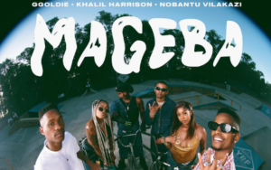 Ggoldie, Khalil Harrison & Nobantu Vilakazi – Mageba Ft. Al Xapo, Ceeka Rsa & Dj Exit