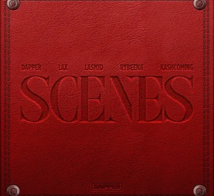 Dapper, L.A.X, Rybeena  Scenes (feat. Lasmid & Kashcoming) Mp3 Download